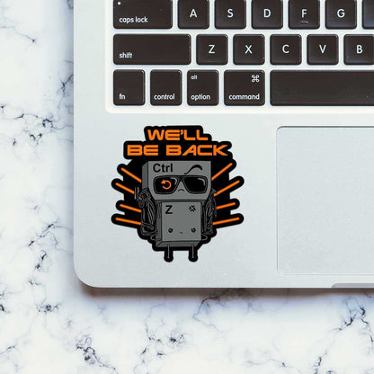 We'Ll Be Back Ctrl Z Sticker - STICK IT UP