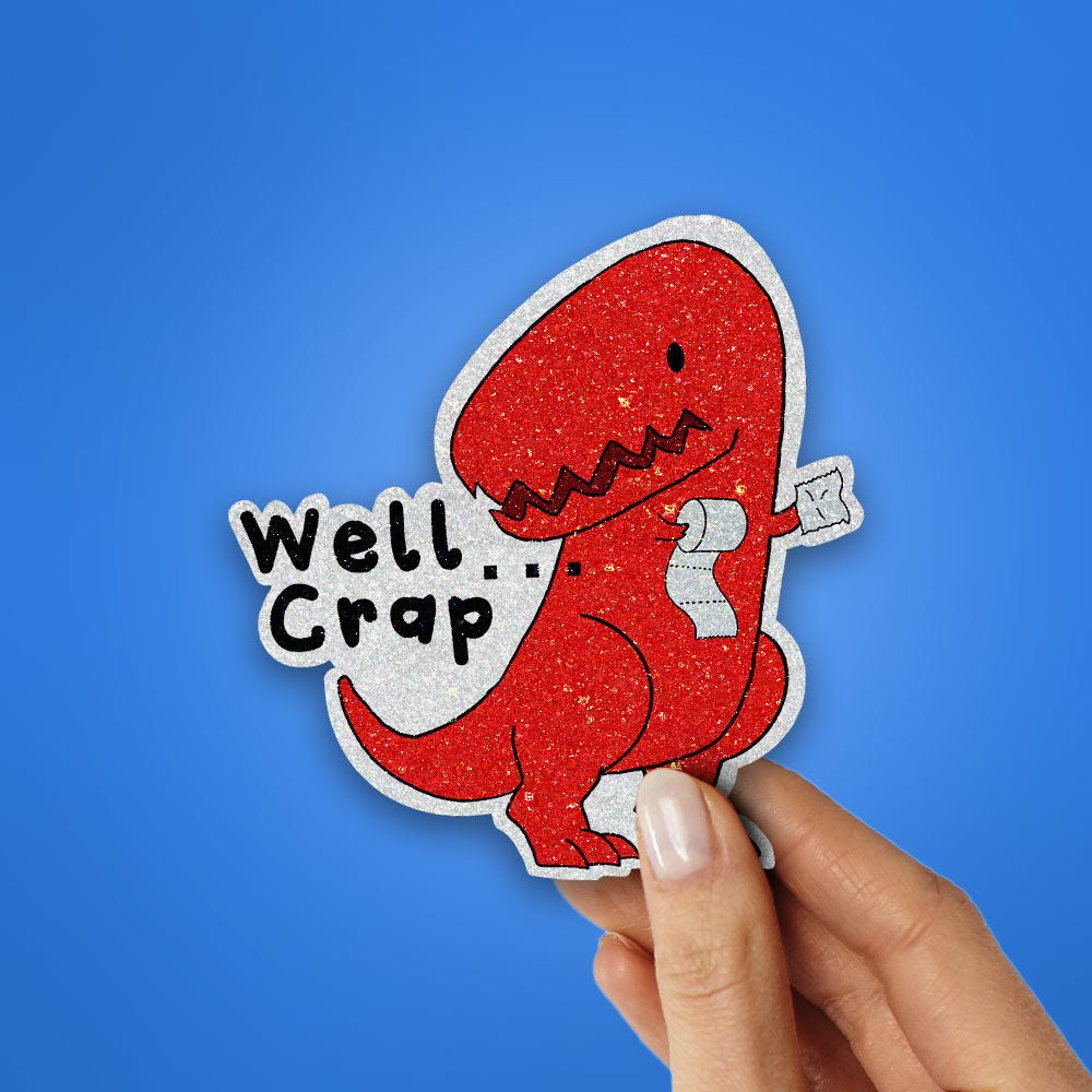 Well Crap Glitter Sticker waterproof vinyl decal for laptop, bike, car & bottle