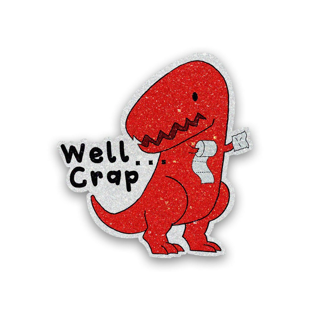 Well Crap Glitter Sticker waterproof vinyl decal for laptop, bike, car & bottle