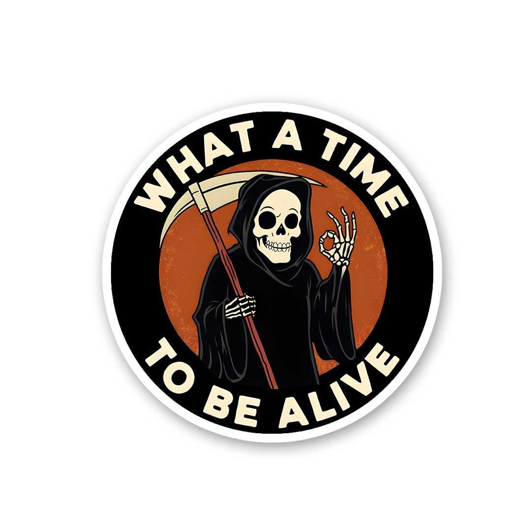 What A Time To Be Alive 0.1 Sticker - Stickers | STICK IT UP