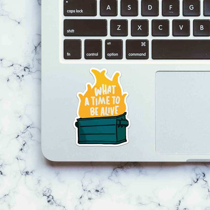 What A Time To Be Alive Sticker - STICK IT UP