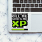 What Doesnt Kill Me Gives Me XP Sticker - Stickers | STICK IT UP