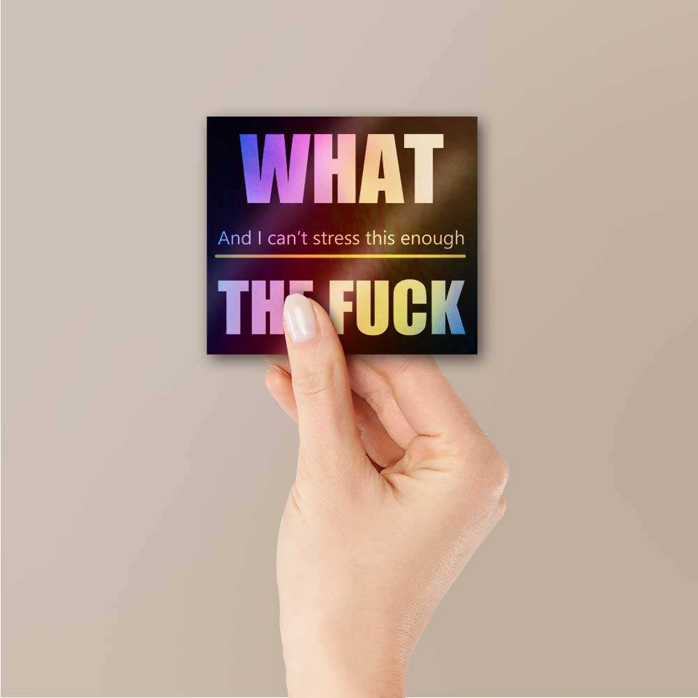 What the fuck Holographic Sticker waterproof vinyl decal for laptop, bike, car & bottle