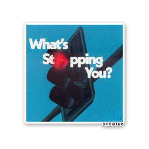 WHATS STOPPING YOU Sticker waterproof vinyl decal for laptop, bike, car & bottle