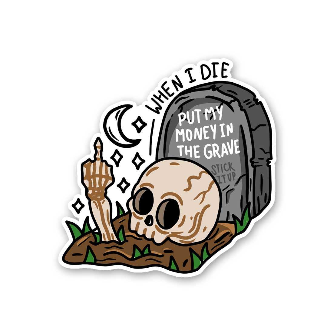 When I Die Put My Money In The Grave Sticker waterproof vinyl decal for laptop, bike, car & bottle