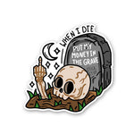 When I Die Put My Money In The Grave Sticker waterproof vinyl decal for laptop, bike, car & bottle