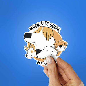 When Life Sucks , Pet A Dog Sticker waterproof vinyl decal for laptop, bike, car & bottle