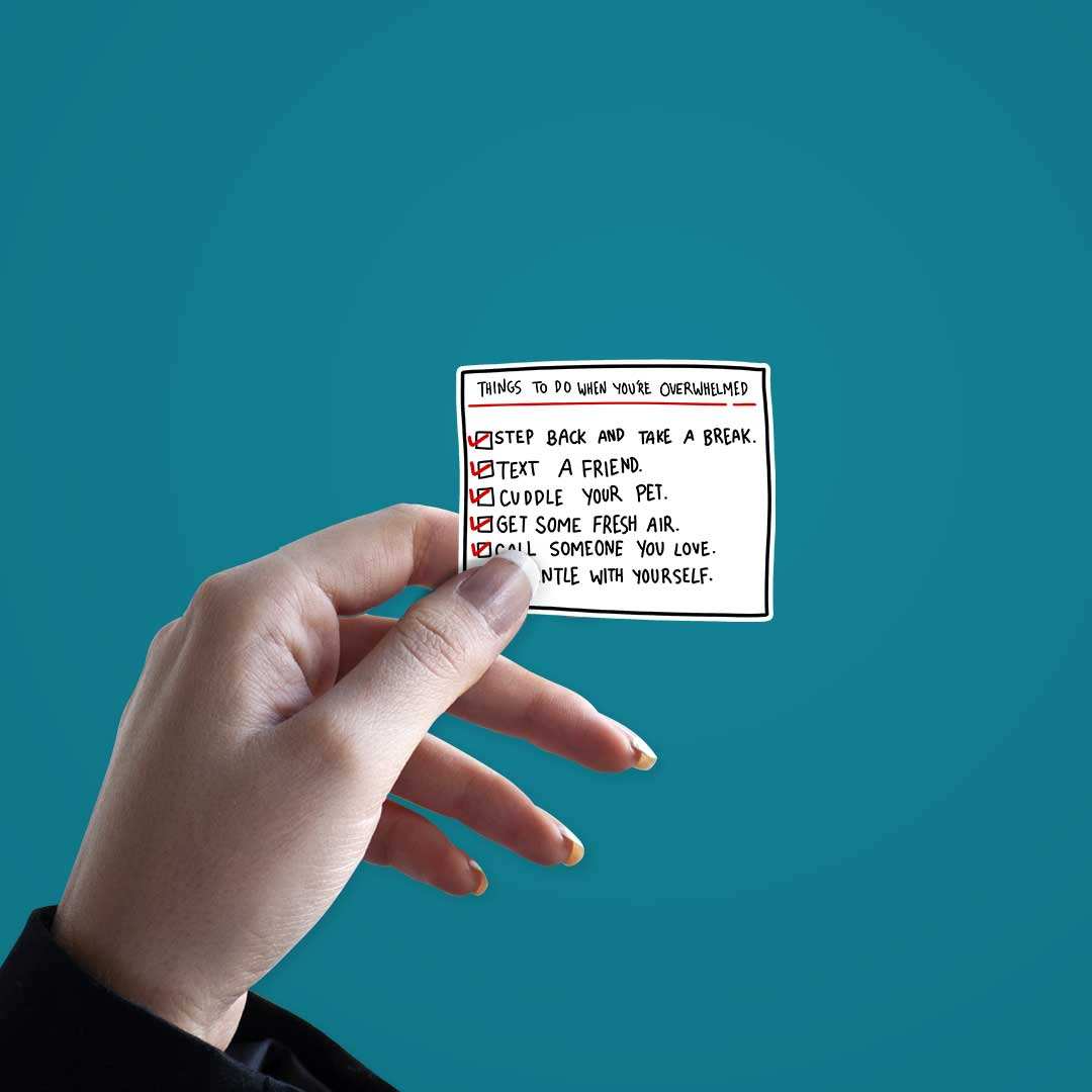 When You're Overwhlemed Sticker - STICK IT UP