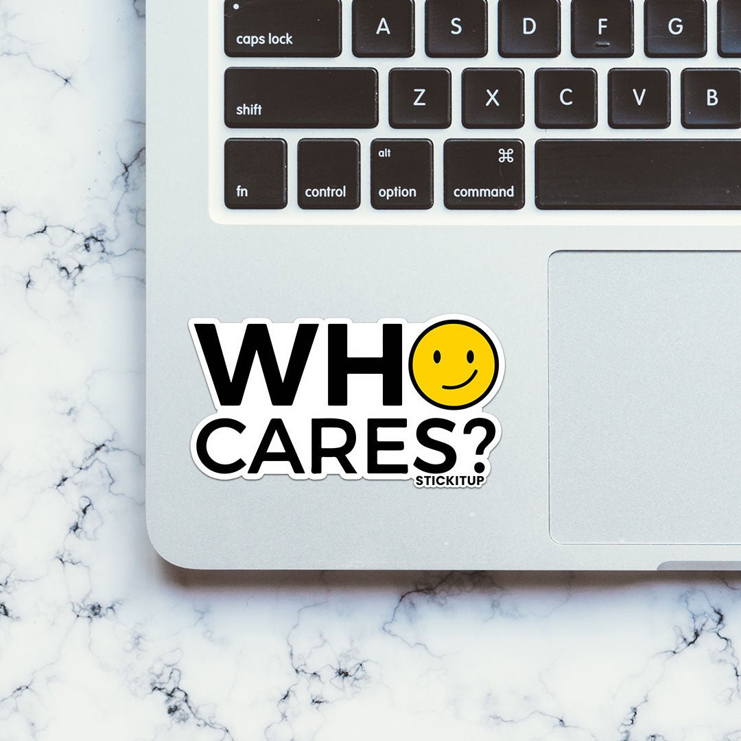 Who Cares Sticker - STICK IT UP