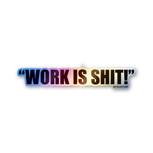 Work Is Overrated Holographic Stickers - Holographic stickers | STICK IT UP