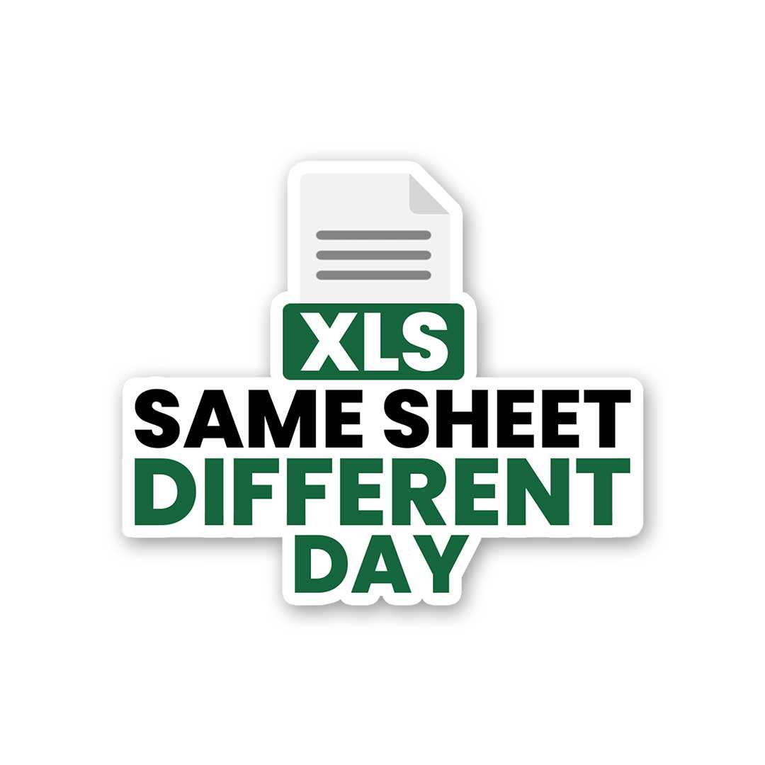 Xls Same Sheet Different Day Sticker waterproof vinyl decal for laptop, bike, car & bottle