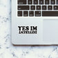 Yes I Am Different Sticker waterproof vinyl decal for laptop, bike, car & bottle