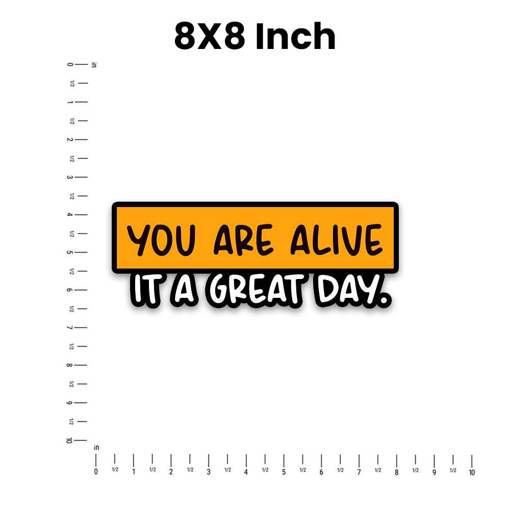 You Are Alive Bumper Sticker - STICK IT UP