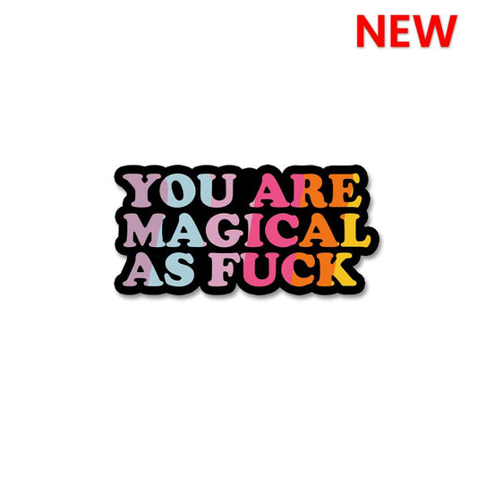 You Are Magical As Fuck Sticker - STICK IT UP
