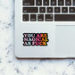 You Are Magical As Fuck Sticker waterproof vinyl decal for laptop, bike, car & bottle