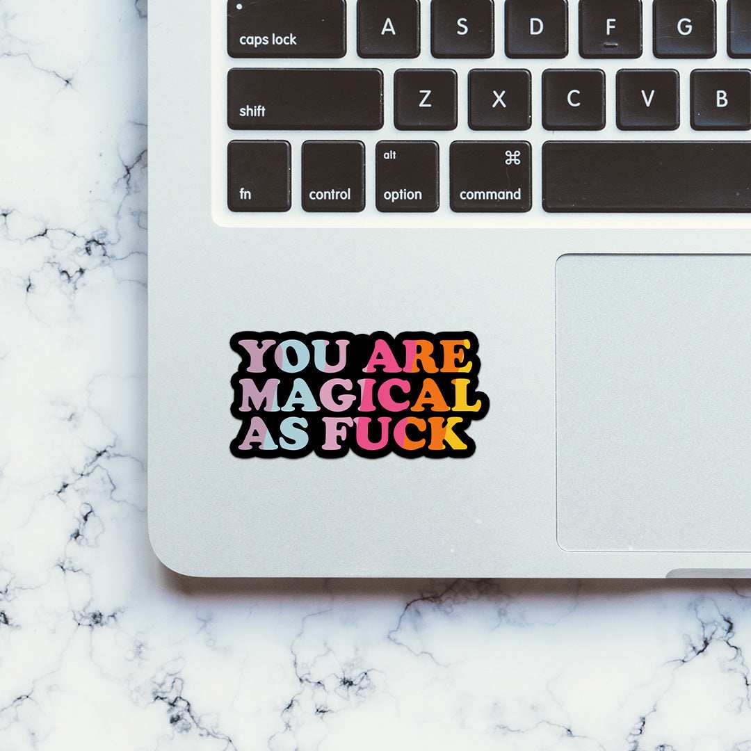 You Are Magical As Fuck Sticker waterproof vinyl decal for laptop, bike, car & bottle