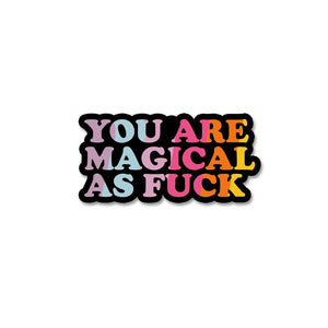 You Are Magical As Fuck Sticker waterproof vinyl decal for laptop, bike, car & bottle