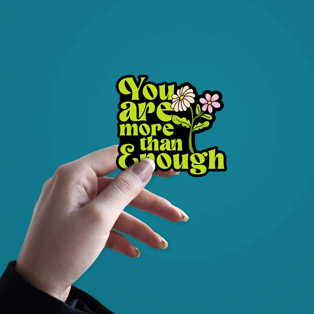 You Are More Than Enough - Quotes Motivation Sticker - STICK IT UP