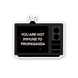 You Are Not Immune To Propaganda Sticker waterproof vinyl decal for laptop, bike, car & bottle