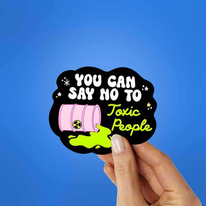 You Can Say No To Toxic People Sticker waterproof vinyl decal for laptop, bike, car & bottle