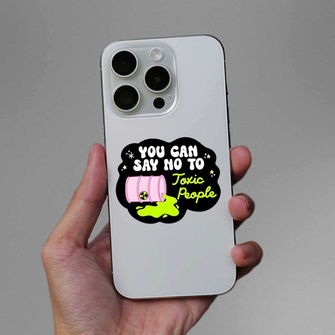 You Can Say No To Toxic People Sticker waterproof vinyl decal for laptop, bike, car & bottle