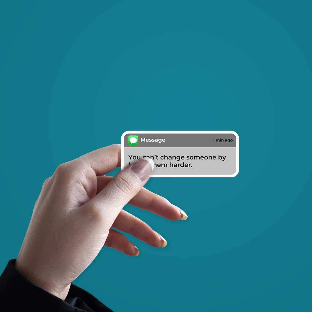 You Can't Change Someone Sticker - STICK IT UP