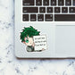You Can'T Have Bad Day At Work Sticker waterproof vinyl decal for laptop, bike, car & bottle