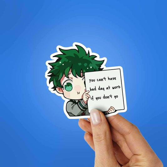 You Can'T Have Bad Day At Work Sticker - STICK IT UP