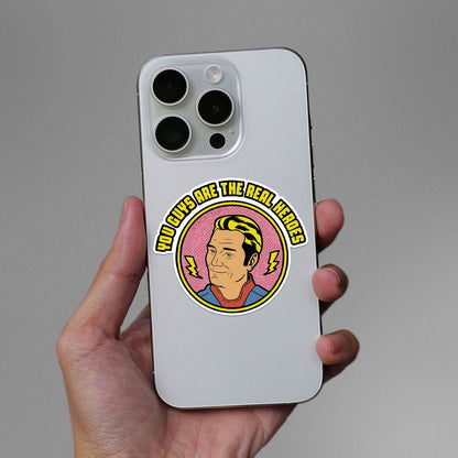 You Guys Are The Real Heroes Sticker - STICK IT UP