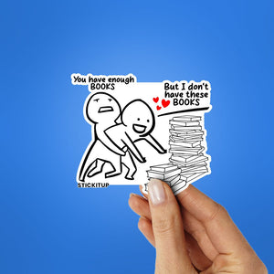 You Have Enough Books Sticker waterproof vinyl decal for laptop, bike, car & bottle