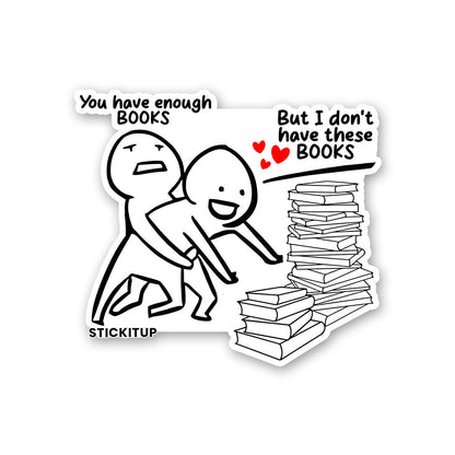 You Have Enough Books Sticker waterproof vinyl decal for laptop, bike, car & bottle