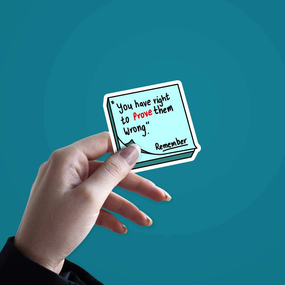 You Have Right To Prove Them Wrong Sticker waterproof vinyl decal for laptop, bike, car & bottle