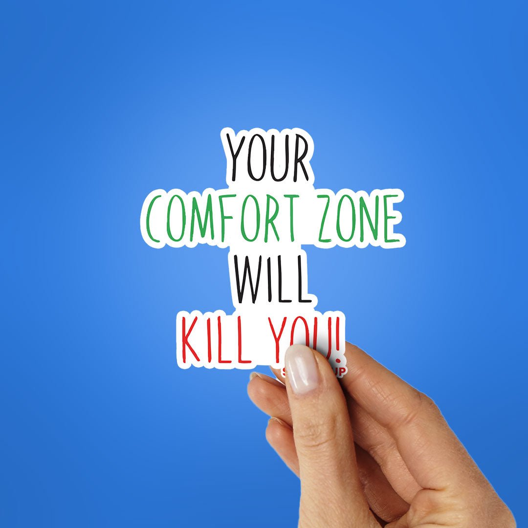 Your Comfort Zone Will Kill You Sticker waterproof vinyl decal for laptop, bike, car & bottle