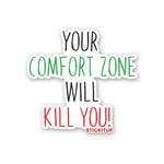 Your Comfort Zone Will Kill You Sticker waterproof vinyl decal for laptop, bike, car & bottle
