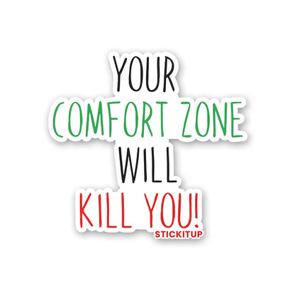 Your Comfort Zone Will Kill You Sticker waterproof vinyl decal for laptop, bike, car & bottle