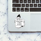 Your Fear Of Looking Stupid Sticker waterproof vinyl decal for laptop, bike, car & bottle