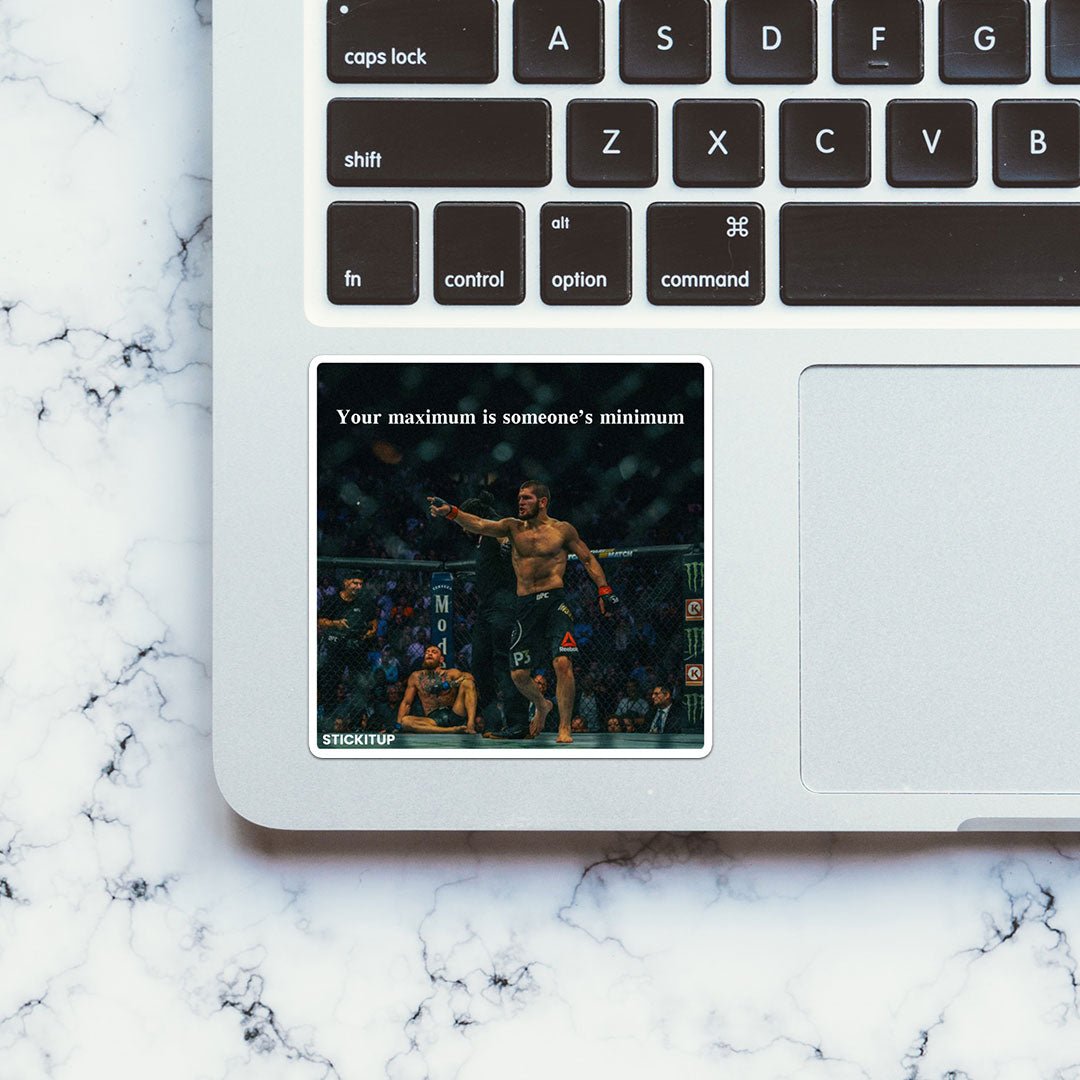 Your maximum is someones minimum Sticker - STICK IT UP