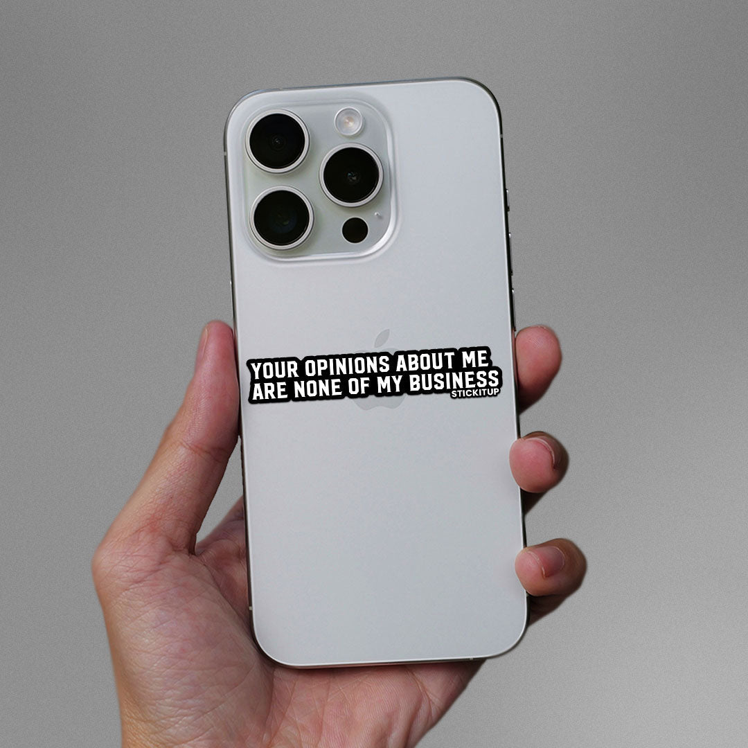 Your Opinions About Me Sticker waterproof vinyl decal for laptop, bike, car & bottle