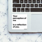 YOUR PERCEPTION OF ME IS REFLECTION OF YOU Sticker waterproof vinyl decal for laptop, bike, car & bottle