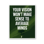 Your Vision Won't Make Sense To Average Minds Sticker waterproof vinyl decal for laptop, bike, car & bottle