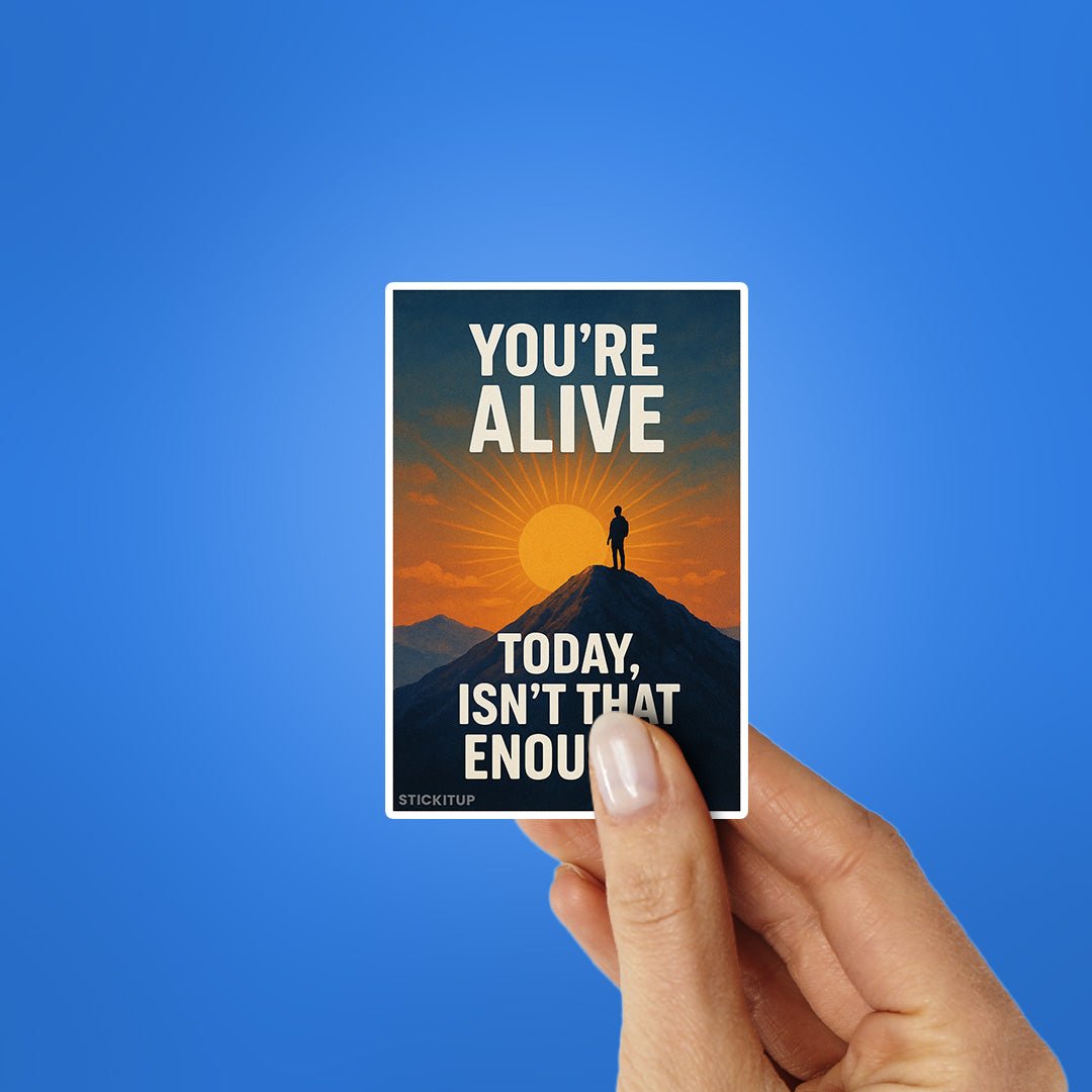 You're Alive Sticker waterproof vinyl decal for laptop, bike, car & bottle