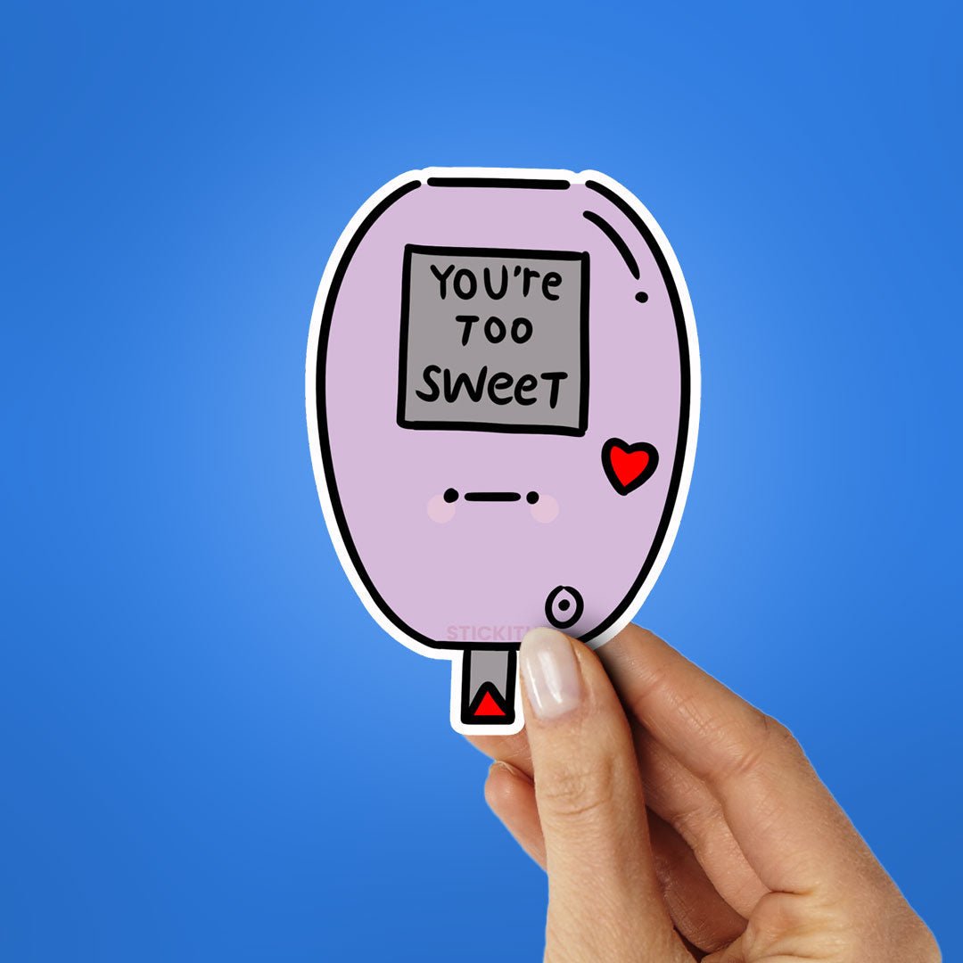 You're Too Sweet Sticker waterproof vinyl decal for laptop, bike, car & bottle