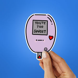 You're Too Sweet Sticker waterproof vinyl decal for laptop, bike, car & bottle