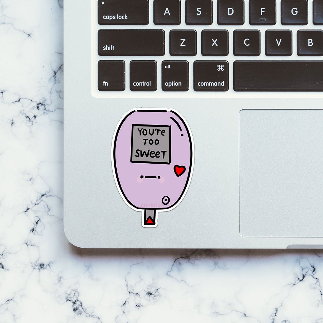 You're Too Sweet Sticker waterproof vinyl decal for laptop, bike, car & bottle
