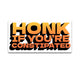 Honk if you're constipated Reflective Sticker | STICK IT UP
