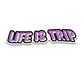 Life is trip Reflective Sticker | STICK IT UP