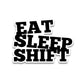 Eat sleep shift Reflective Sticker | STICK IT UP