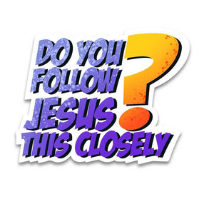 Do you follow jesus Reflective Sticker | STICK IT UP
