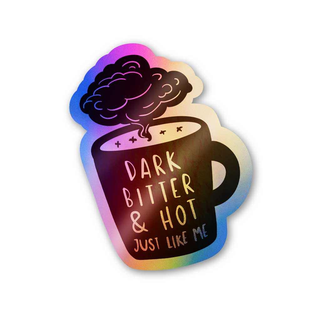 Dark bitter & hot Holographic Stickers | STICK IT UP