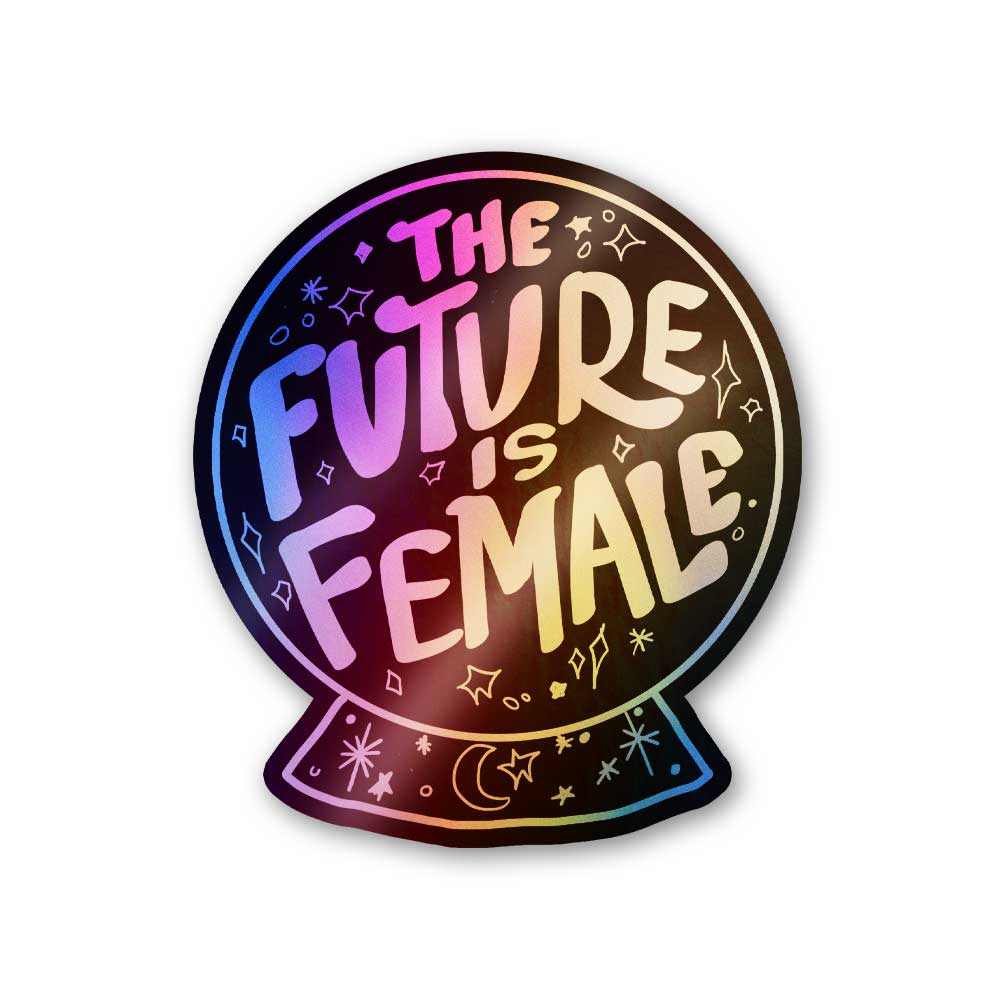Future is female Holographic Stickers | STICK IT UP